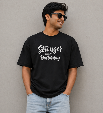 Stronger Than Yesterday – Oversized T-Shirt | 220 GSM Premium Cotton