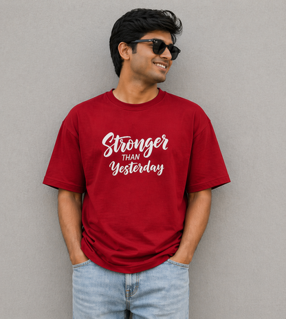Stronger Than Yesterday – Oversized T-Shirt | 220 GSM Premium Cotton
