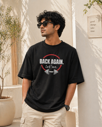 Back Again Let’s See – Oversized T-Shirt | 220 GSM Premium Cotton