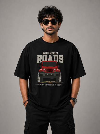 Who Needs Roads – Unisex Oversized T-Shirt | 240 GSM